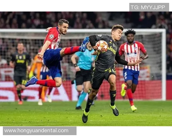 尤文图斯与马德里竞技激战正酣360直播全程回顾与精彩瞬间分析 尤文图斯与马德里竞技激战正酣360直播全程回顾与精彩瞬间分析